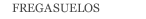 FREGASUELOS